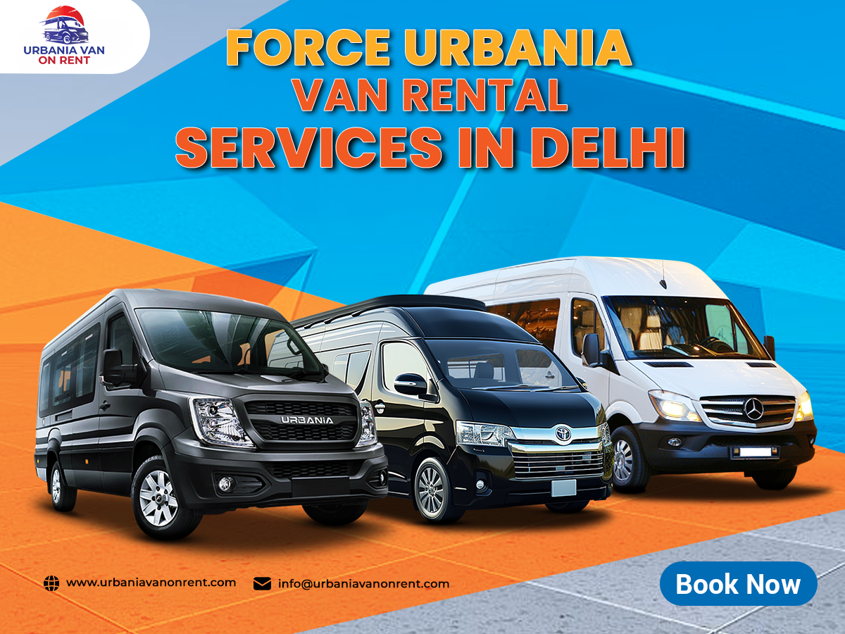 Force Urbania Van Rental Services in Delhi Force Urbania Van Rental Services in Delhi